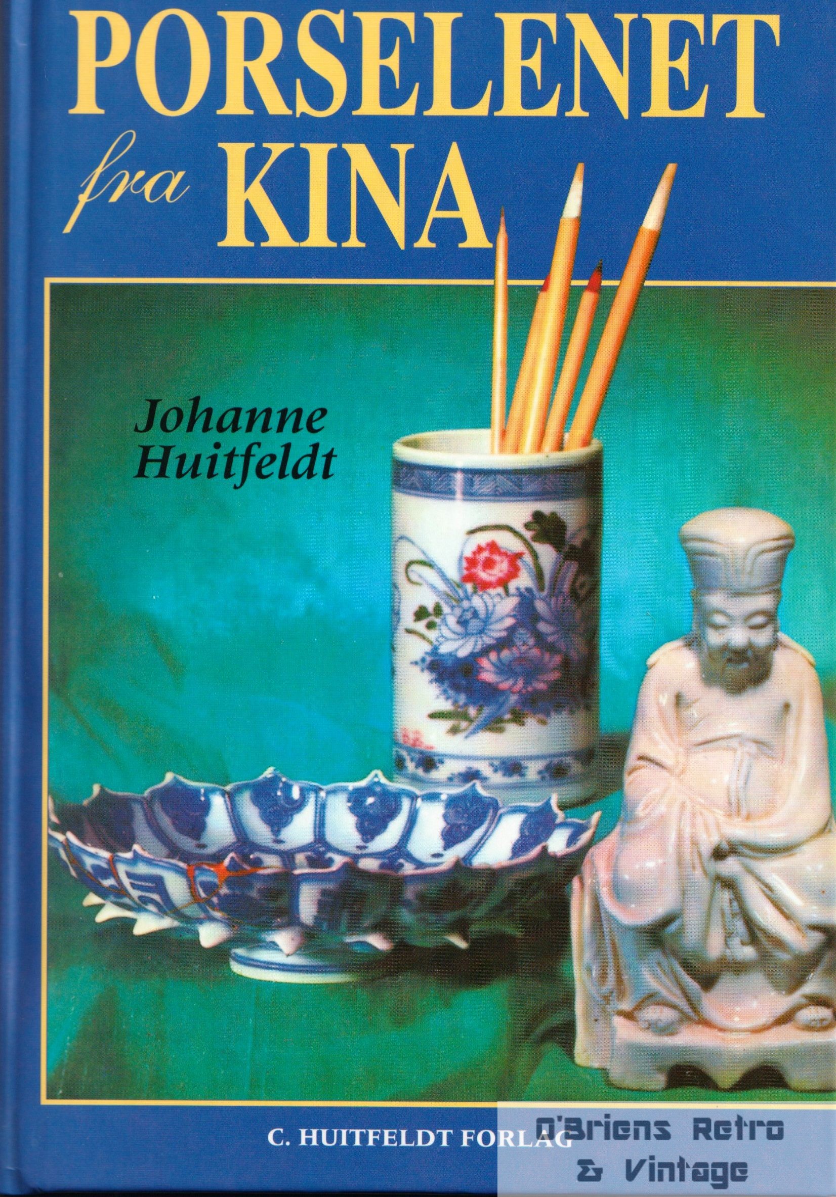 Porselenet fra Kina - Johanne Huitfeldt