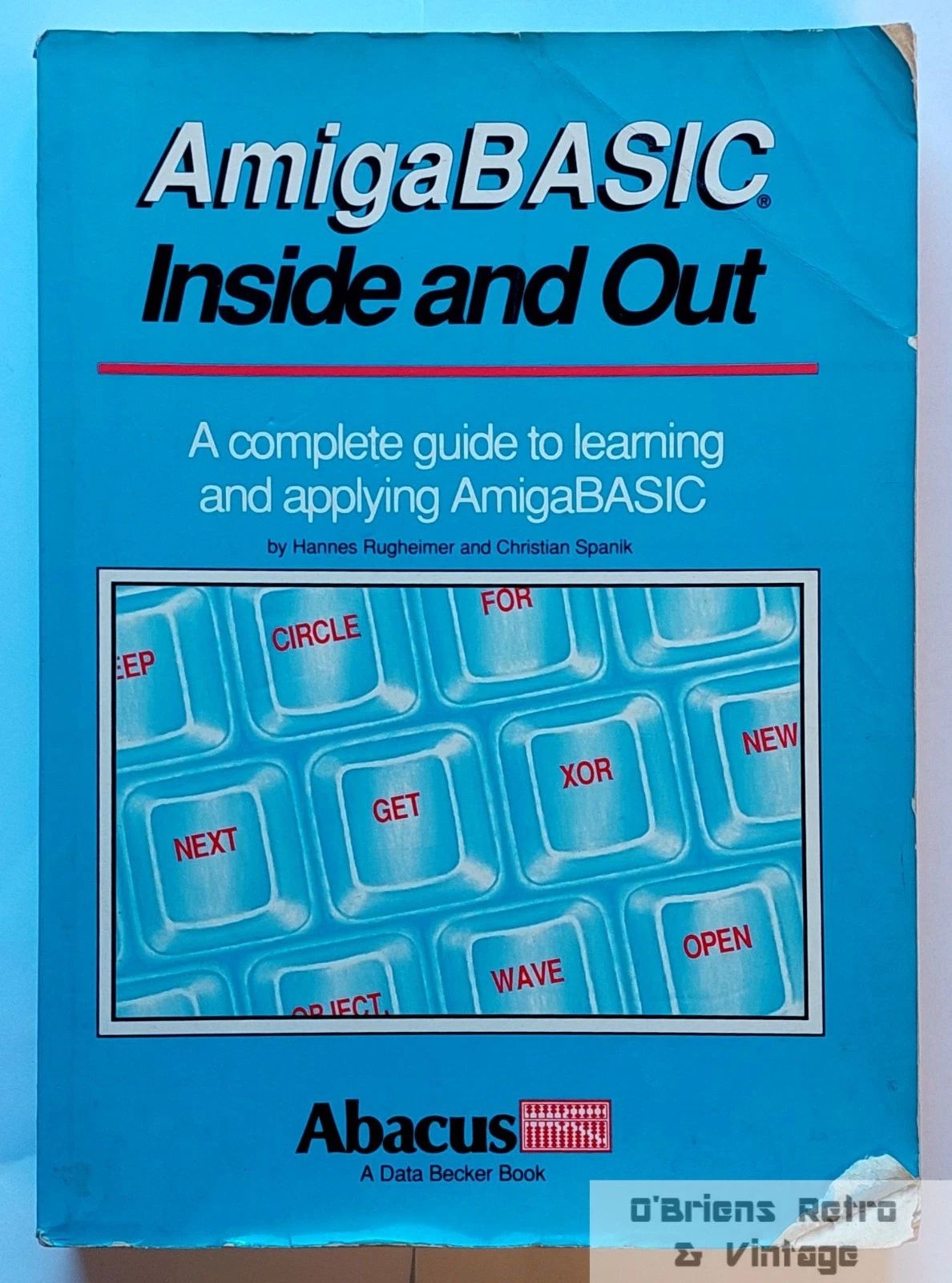 AmigaBASIC Inside and Out - Hannes Ruheheimer & Christian Spanik (Abacus, 1991)